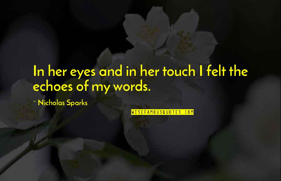 Longest Love Quotes By Nicholas Sparks: In her eyes and in her touch I