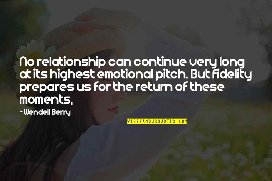 Longevity Friendship Quotes By Wendell Berry: No relationship can continue very long at its