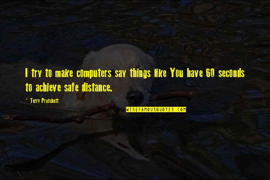 Longevity In Marriage Quotes By Terry Pratchett: I try to make computers say things like Longevity In Marriage Quotes By Terry Pratchett: I try to make computers say things like