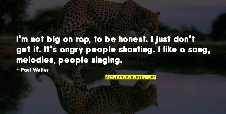Longfellows Centertown Quotes By Paul Weller: I'm not big on rap, to be honest.