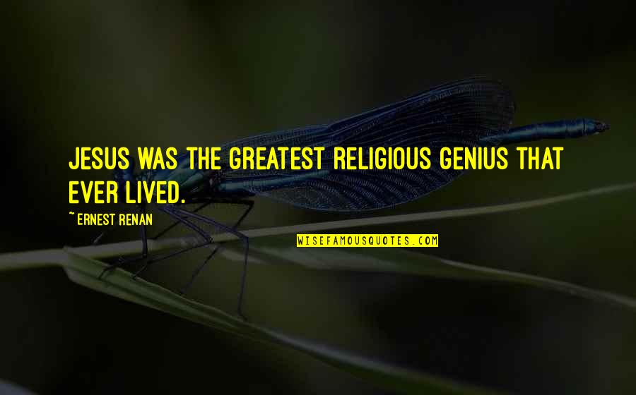 Longhair Quotes By Ernest Renan: Jesus was the greatest religious genius that ever