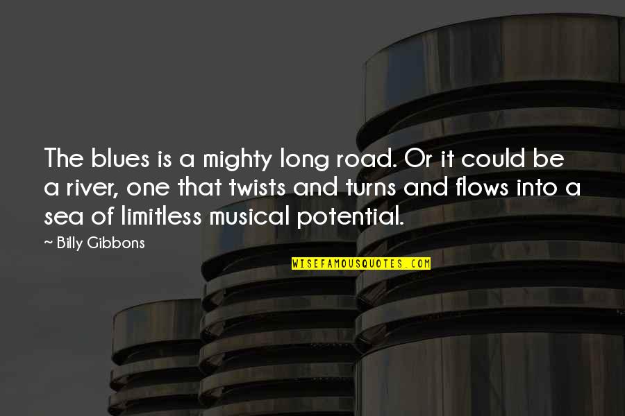 Longhini Chicken Quotes By Billy Gibbons: The blues is a mighty long road. Or