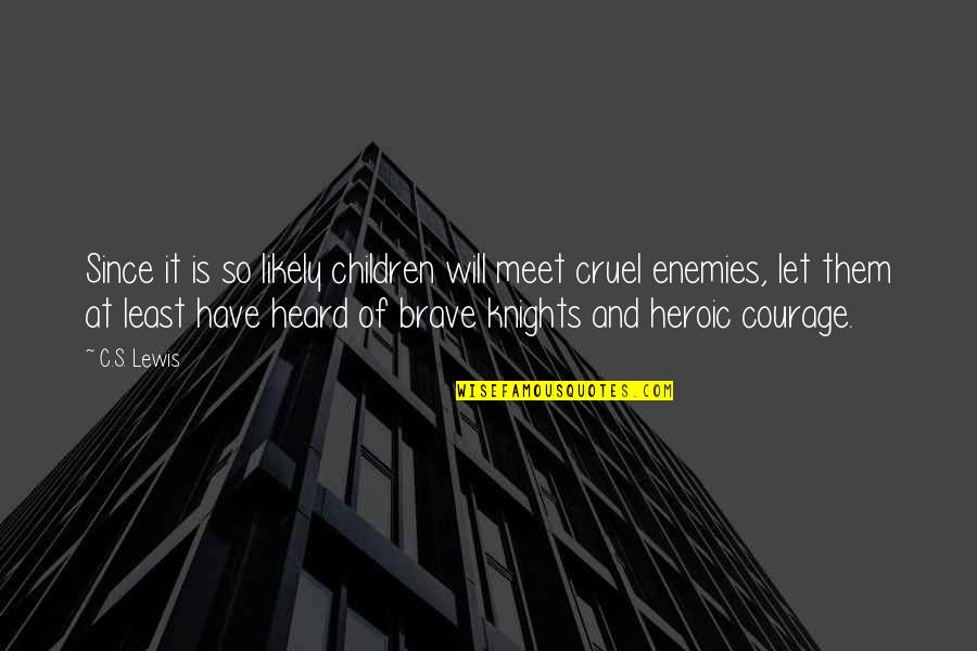 Longhis Maui Quotes By C.S. Lewis: Since it is so likely children will meet Longhis Maui Quotes By C.S. Lewis: Since it is so likely children will meet
