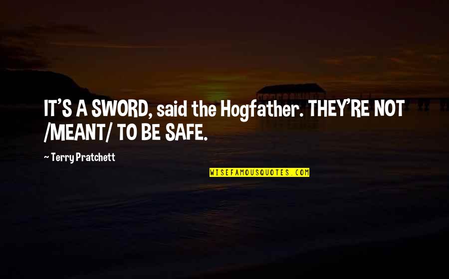 Longhorn Leghorn Quotes By Terry Pratchett: IT'S A SWORD, said the Hogfather. THEY'RE NOT