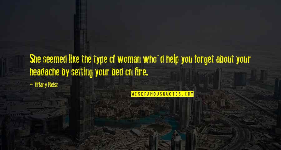 Longineu Parsons Quotes By Tiffany Reisz: She seemed like the type of woman who'd Longineu Parsons Quotes By Tiffany Reisz: She seemed like the type of woman who'd