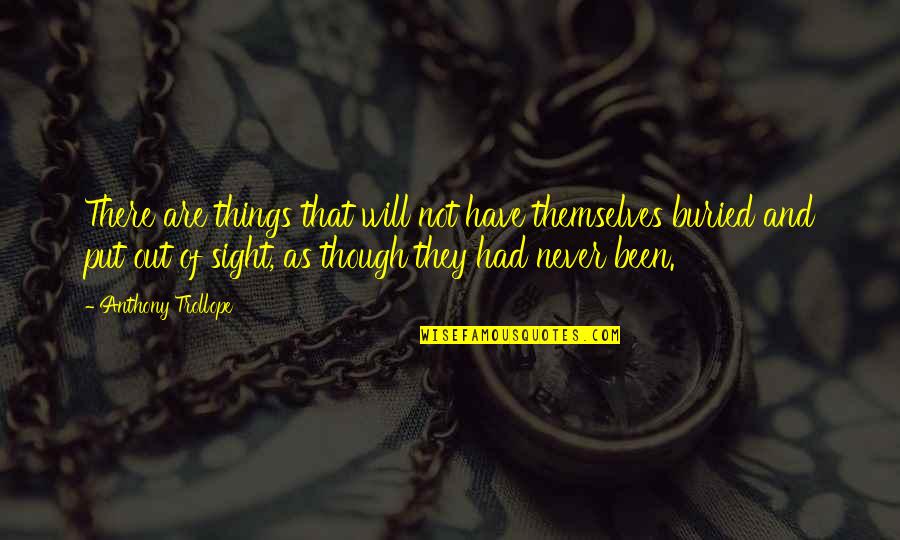 Longing Love Quotes By Anthony Trollope: There are things that will not have themselves