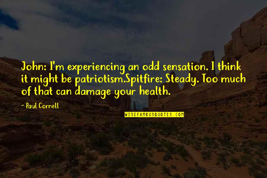 Longing To Be With Christ Quotes By Paul Cornell: John: I'm experiencing an odd sensation. I think