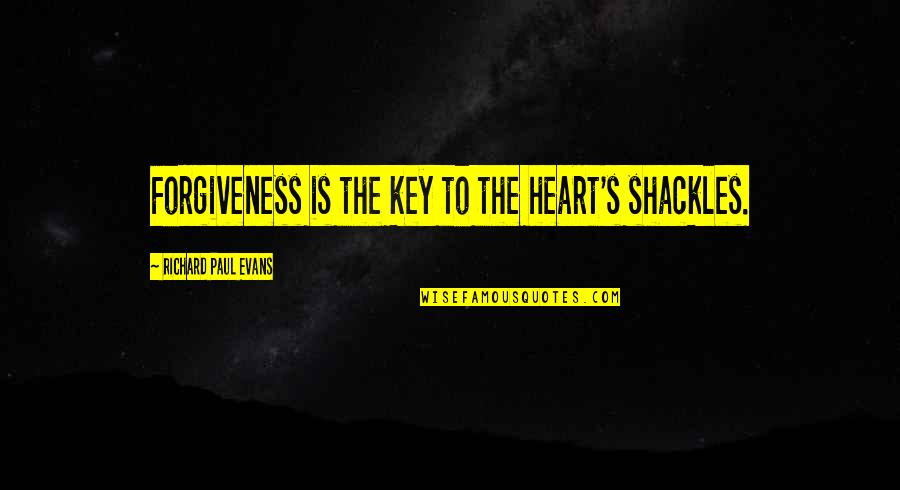 Longinus Quotes By Richard Paul Evans: Forgiveness is the key to the heart's shackles.