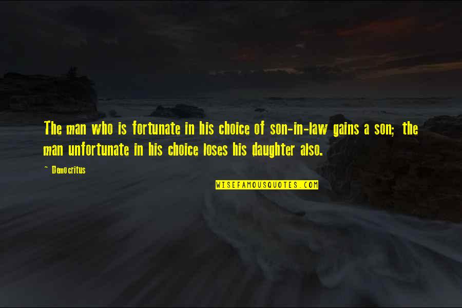 Longitude Book Quotes By Democritus: The man who is fortunate in his choice