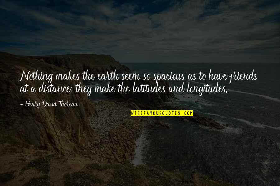 Longitudes Quotes By Henry David Thoreau: Nothing makes the earth seem so spacious as Longitudes Quotes By Henry David Thoreau: Nothing makes the earth seem so spacious as