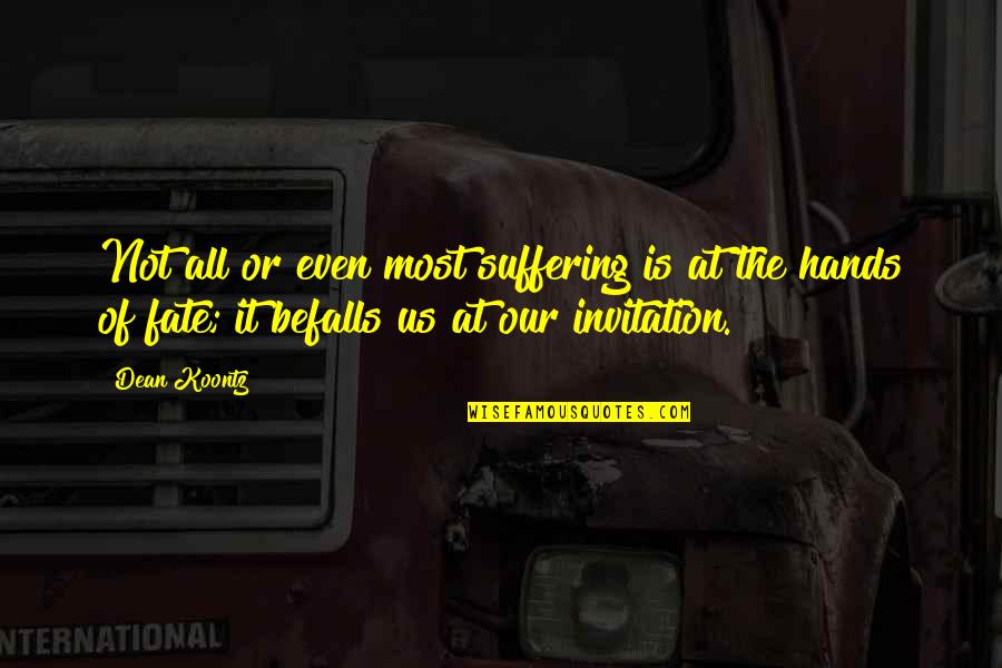 Longlasting Quotes By Dean Koontz: Not all or even most suffering is at Longlasting Quotes By Dean Koontz: Not all or even most suffering is at