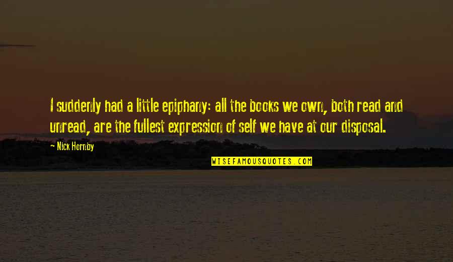Longmire Quotes By Nick Hornby: I suddenly had a little epiphany: all the Longmire Quotes By Nick Hornby: I suddenly had a little epiphany: all the