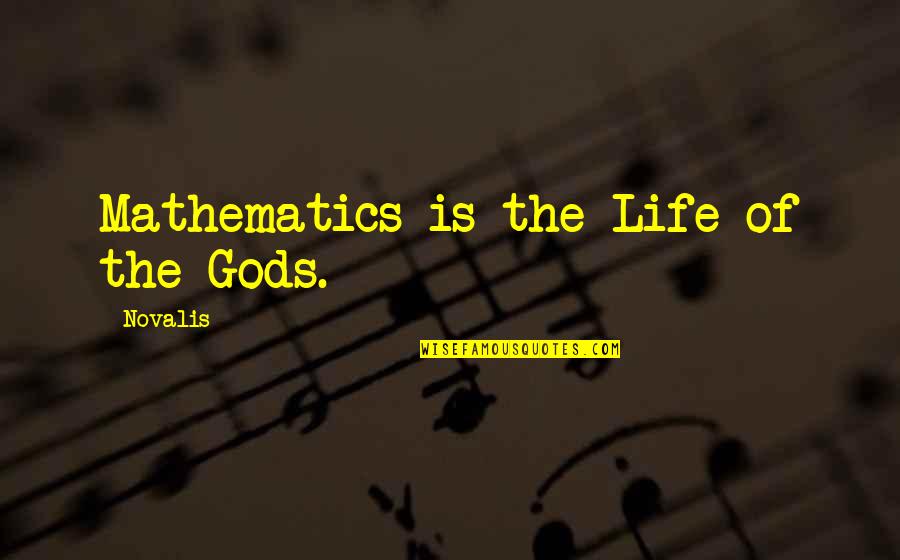 Longmire Show Quotes By Novalis: Mathematics is the Life of the Gods.