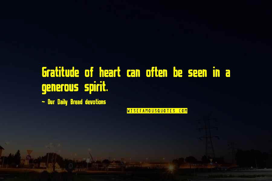 Longmire The Great Spirit Quotes By Our Daily Bread Devotions: Gratitude of heart can often be seen in
