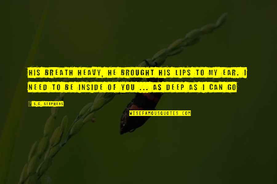 Longmuir Susannah Quotes By S.C. Stephens: His breath heavy, he brought his lips to Longmuir Susannah Quotes By S.C. Stephens: His breath heavy, he brought his lips to