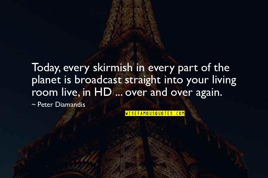 Longness Quotes By Peter Diamandis: Today, every skirmish in every part of the