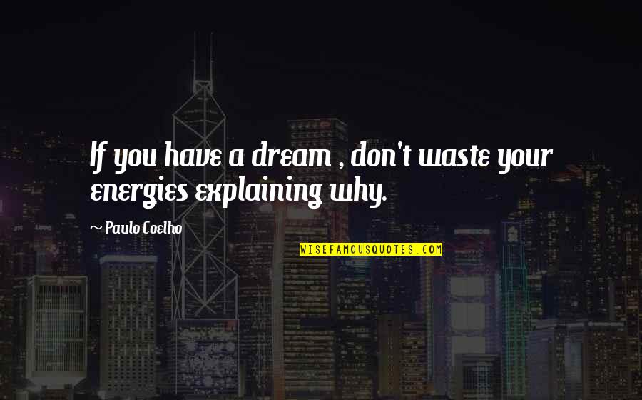 Longobardis Wappingers Quotes By Paulo Coelho: If you have a dream , don't waste
