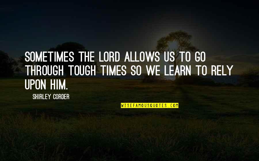 Longpaws Quotes By Shirley Corder: Sometimes the Lord allows us to go through Longpaws Quotes By Shirley Corder: Sometimes the Lord allows us to go through