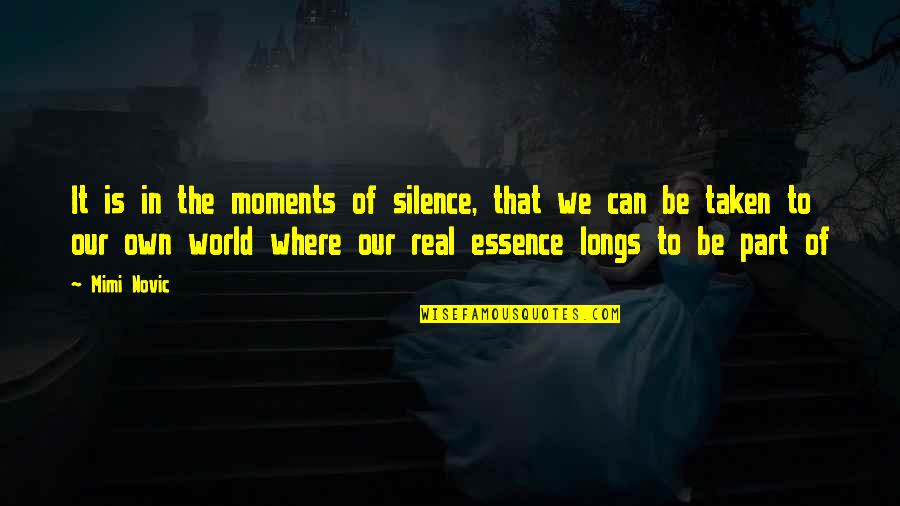 Longs Life Quotes By Mimi Novic: It is in the moments of silence, that