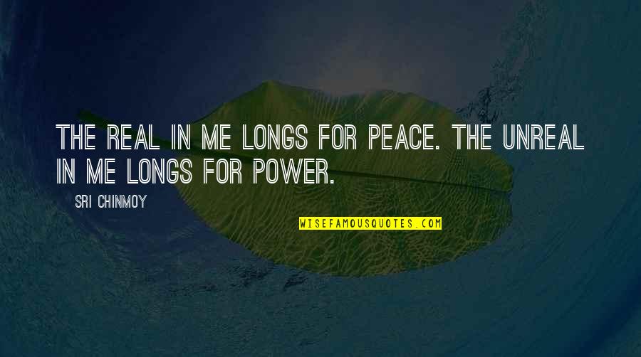 Longs Quotes By Sri Chinmoy: The real in me longs for peace. The