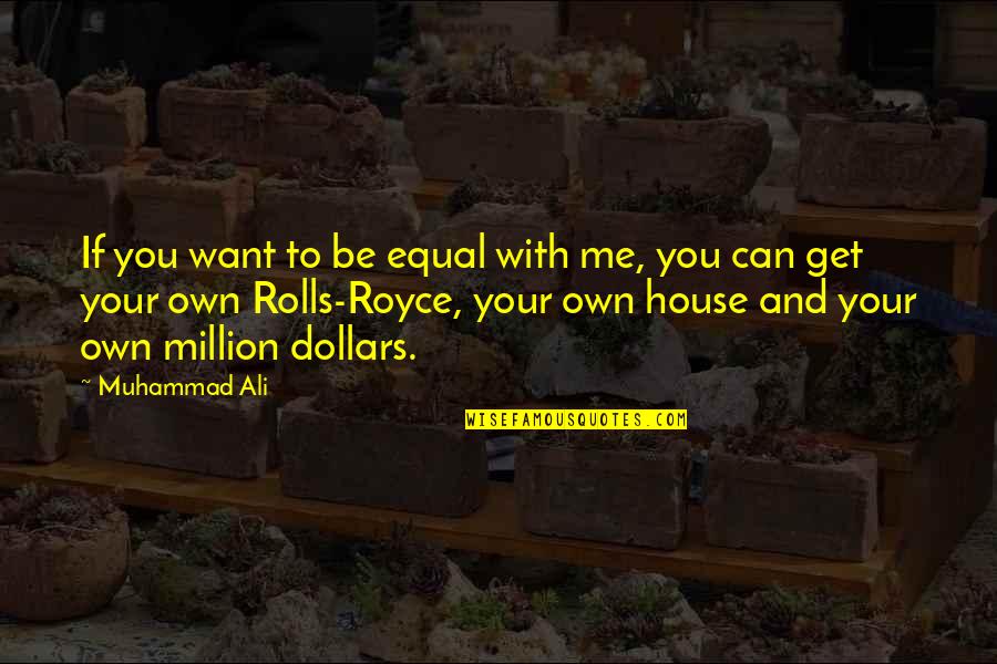 Longshottrailer Quotes By Muhammad Ali: If you want to be equal with me, Longshottrailer Quotes By Muhammad Ali: If you want to be equal with me,