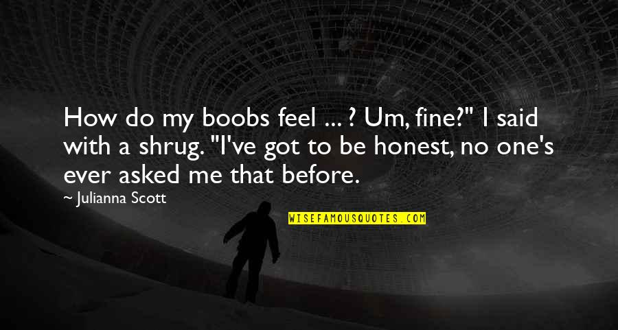 Longsuffering In The Bible Quotes By Julianna Scott: How do my boobs feel ... ? Um, Longsuffering In The Bible Quotes By Julianna Scott: How do my boobs feel ... ? Um,