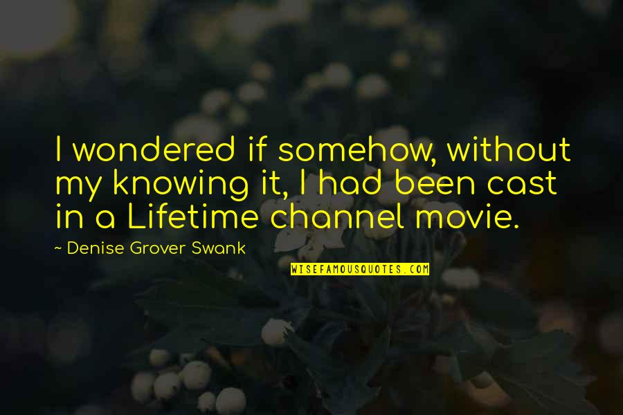 Longtailpro Quotes By Denise Grover Swank: I wondered if somehow, without my knowing it, Longtailpro Quotes By Denise Grover Swank: I wondered if somehow, without my knowing it,