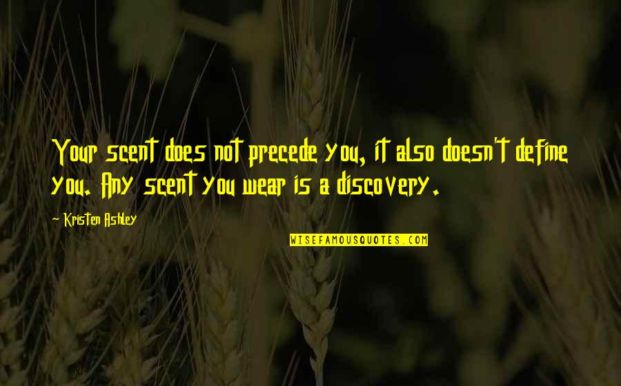 Longtemps Je Quotes By Kristen Ashley: Your scent does not precede you, it also