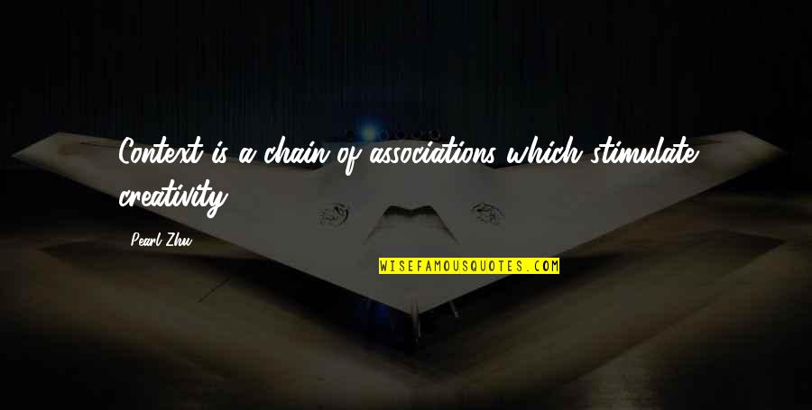 Longtemps Je Quotes By Pearl Zhu: Context is a chain of associations which stimulate