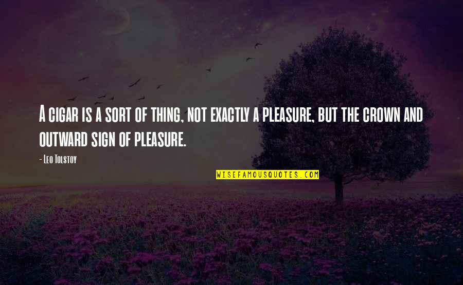 Longus Colli Quotes By Leo Tolstoy: A cigar is a sort of thing, not Longus Colli Quotes By Leo Tolstoy: A cigar is a sort of thing, not