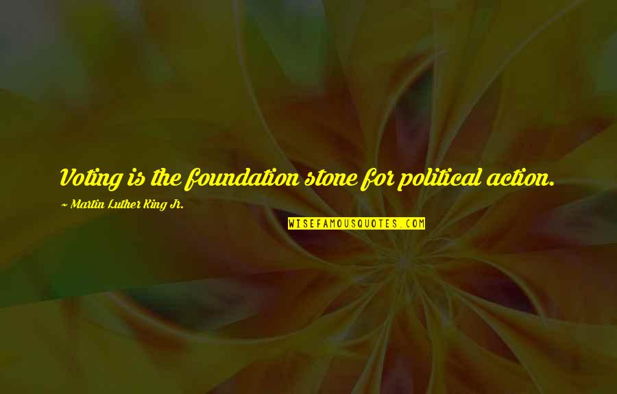 Longus Colli Quotes By Martin Luther King Jr.: Voting is the foundation stone for political action. Longus Colli Quotes By Martin Luther King Jr.: Voting is the foundation stone for political action.