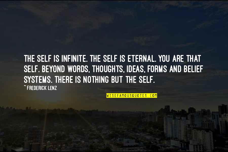 Longwear Matte Quotes By Frederick Lenz: The Self is infinite. The Self is eternal. Longwear Matte Quotes By Frederick Lenz: The Self is infinite. The Self is eternal.