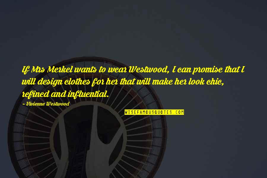 Longynge Quotes By Vivienne Westwood: If Mrs Merkel wants to wear Westwood, I