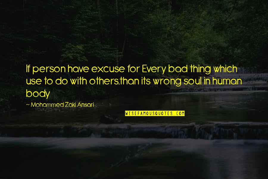 Lonigan 2003 Quotes By Mohammed Zaki Ansari: If person have excuse for Every bad thing