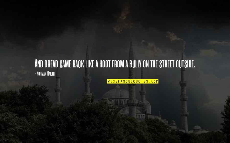 Lonigan Ned Quotes By Norman Mailer: And dread came back like a hoot from