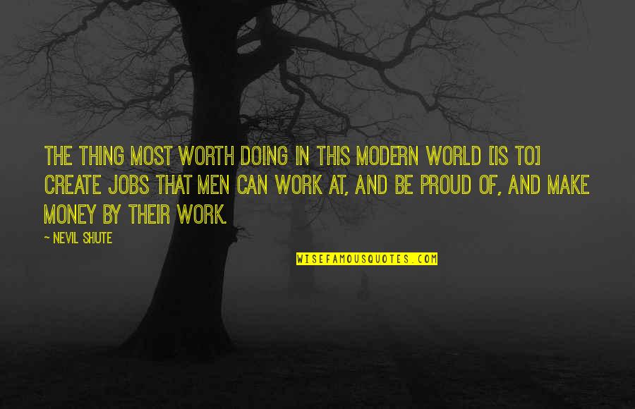 Loningmail Quotes By Nevil Shute: The thing most worth doing in this modern Loningmail Quotes By Nevil Shute: The thing most worth doing in this modern