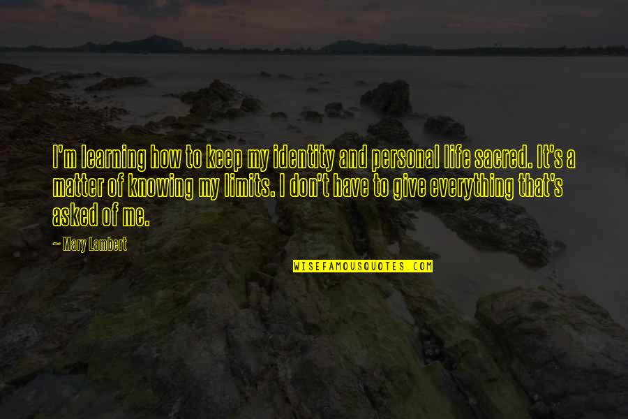 Loningrin Quotes By Mary Lambert: I'm learning how to keep my identity and Loningrin Quotes By Mary Lambert: I'm learning how to keep my identity and
