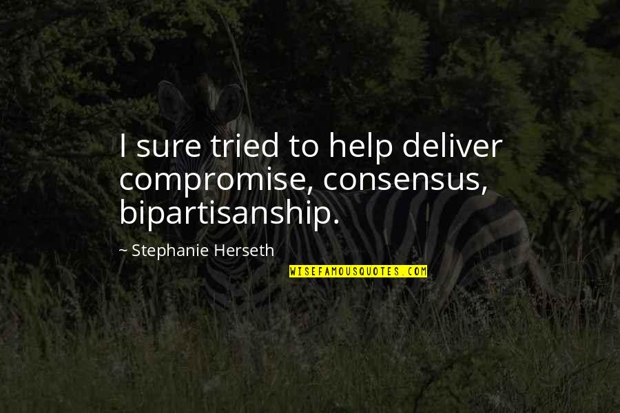 Loningrin Quotes By Stephanie Herseth: I sure tried to help deliver compromise, consensus, Loningrin Quotes By Stephanie Herseth: I sure tried to help deliver compromise, consensus,