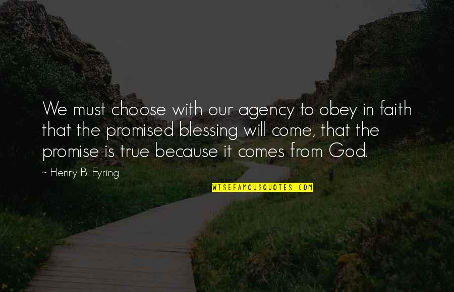 Lonjas Quotes By Henry B. Eyring: We must choose with our agency to obey Lonjas Quotes By Henry B. Eyring: We must choose with our agency to obey