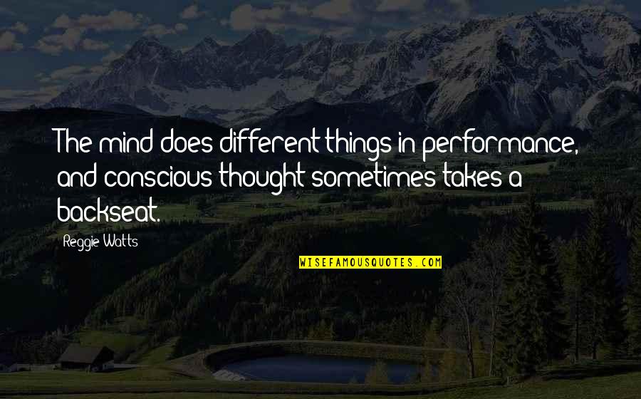 Lonjas Quotes By Reggie Watts: The mind does different things in performance, and Lonjas Quotes By Reggie Watts: The mind does different things in performance, and