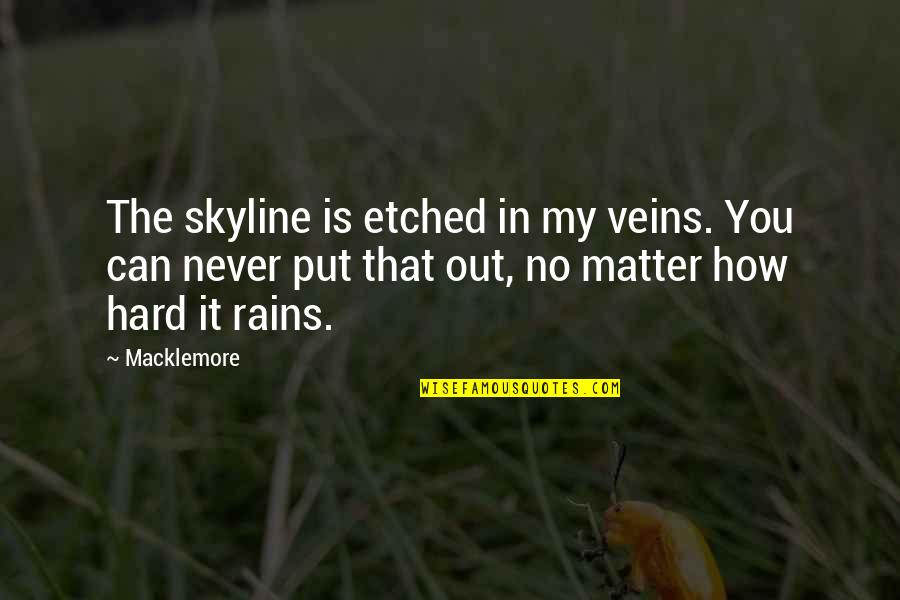 Lonlieness Quotes By Macklemore: The skyline is etched in my veins. You
