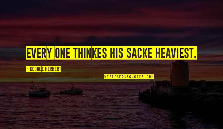Lonneberg Red Quotes By George Herbert: Every one thinkes his sacke heaviest. Lonneberg Red Quotes By George Herbert: Every one thinkes his sacke heaviest.