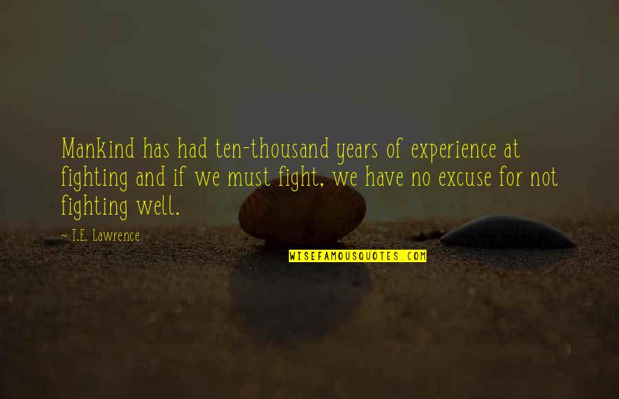 Lonnis Tampa Quotes By T.E. Lawrence: Mankind has had ten-thousand years of experience at