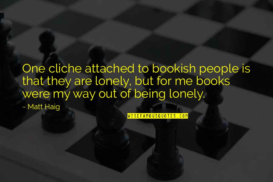 Lonny Anderson Quotes By Matt Haig: One cliche attached to bookish people is that