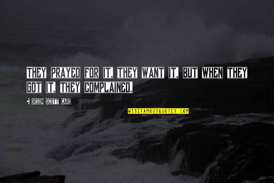 Lonny Flash Quotes By Orson Scott Card: They prayed for it, they want it, but Lonny Flash Quotes By Orson Scott Card: They prayed for it, they want it, but