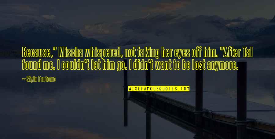Lonorevole Con Quotes By Stylo Fantome: Because," Mischa whispered, not taking her eyes off Lonorevole Con Quotes By Stylo Fantome: Because," Mischa whispered, not taking her eyes off