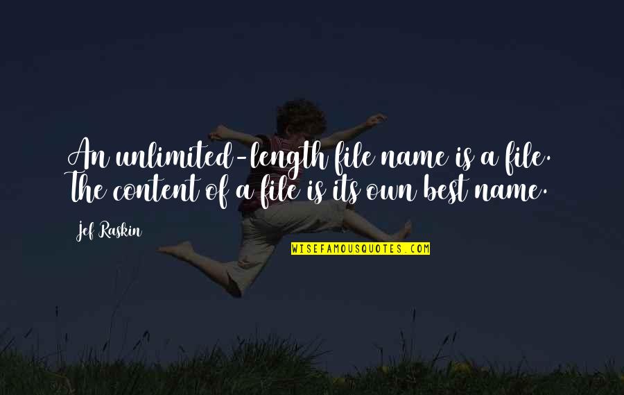 Lon'qu Quotes By Jef Raskin: An unlimited-length file name is a file. The