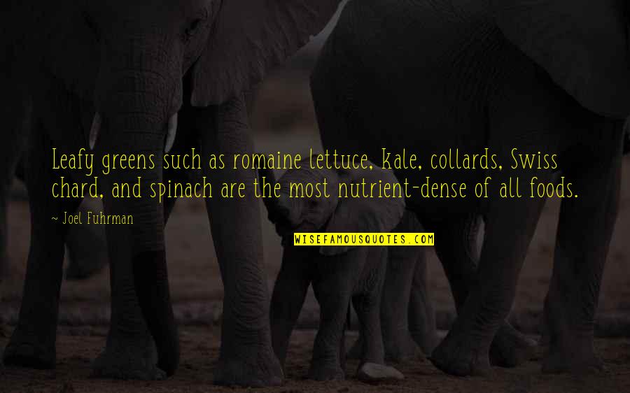 Lonsinger Roderick Quotes By Joel Fuhrman: Leafy greens such as romaine lettuce, kale, collards, Lonsinger Roderick Quotes By Joel Fuhrman: Leafy greens such as romaine lettuce, kale, collards,