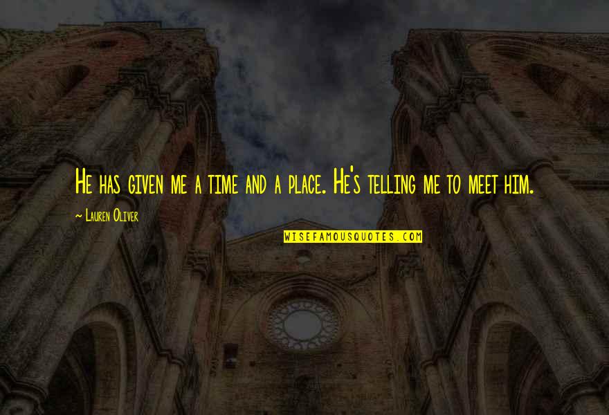 Lontan Soft Quotes By Lauren Oliver: He has given me a time and a