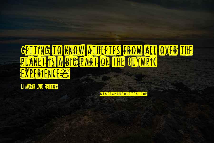 Lontananza Sinonimo Quotes By Mary Lou Retton: Getting to know athletes from all over the